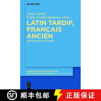 【3-4周达】精装 Latin tardif, français ancien – Continuités et ruptures [9783110489637]