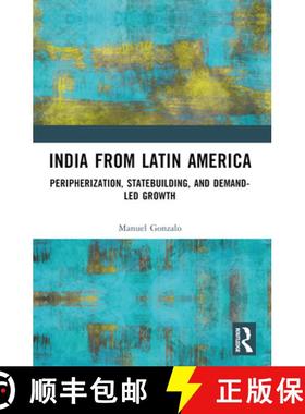 【3-4周达】India from Latin America: Peripherisation, Statebuilding, and Demand-Led Growth [9781032367309]
