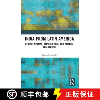 【3-4周达】India from Latin America: Peripherisation, Statebuilding, and Demand-Led Growth [9781032367309]