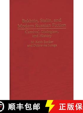 预订 Bakhtin, Stalin, and Modern Russian Fiction: Carnival, Dialogism, and History [9780313295263]