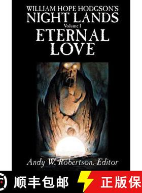 【3-4周达】William Hope Hodgson's Night Lands, Volume I, Eternal Love [9781592246786]