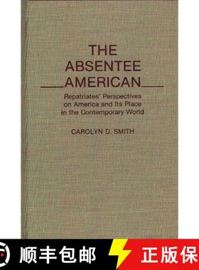 预订 The Absentee American: Repatriates' Perspectives on America and Its Place in the Contemporary World [9780275936556]