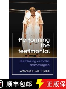【3-4周达】Performing the testimonial : Rethinking verbatim dramaturgies [9781526174475]