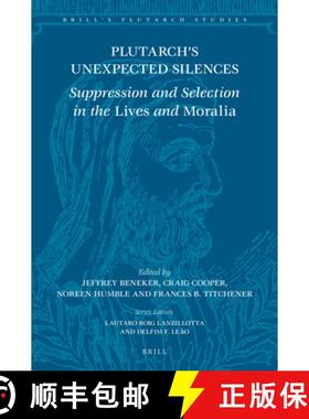 预订 Plutarch's Unexpected Silences: Suppression and Selection in the Lives and Moralia [9789004514249]