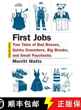 【3-4周达】First Jobs: True Tales of Bad Bosses, Quirky Coworkers, Big Breaks, and Small Paychecks [9781250061256]