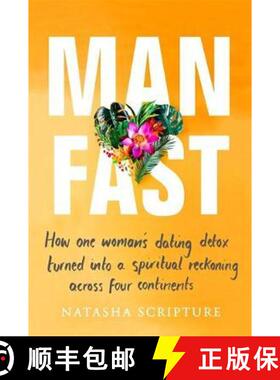 【3-4周达】Man Fast: How one woman's dating detox turned into a spiritual reckoning across four conti... [9780349412467]