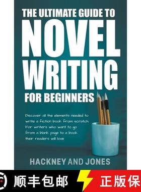 【3-4周达】The Ultimate Guide To Novel Writing For Beginners: Discover All The Elements Needed To Wri... [9798215000267]