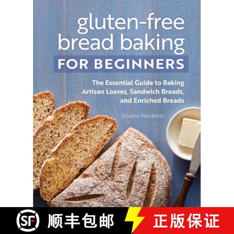 【3-4周达】Gluten-Free Bread Baking for Beginners: The Essential Guide to Baking Artisan Loaves, Sand... [9781648763120]