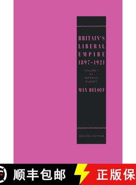 【3-4周达】Britain's Liberal Empire 1897-1921 : Volume 1 of Imperial Sunset [9780333444917]