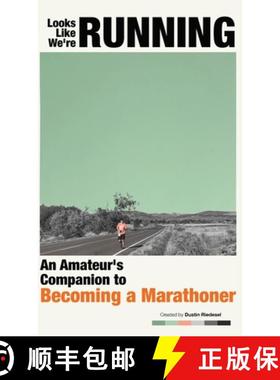 【3-4周达】Looks Like We're Running: An Amateur's Companion to Becoming a Marathoner [9781732125513]