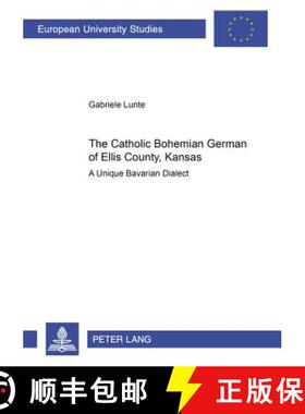 预订 The Catholic Bohemian German of Ellis County, Kansas : A Unique Bavarian Dialect [9783631563243]