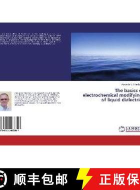 预订 The basics of electrochemical modifying of liquid dielectrics [9786202063807]