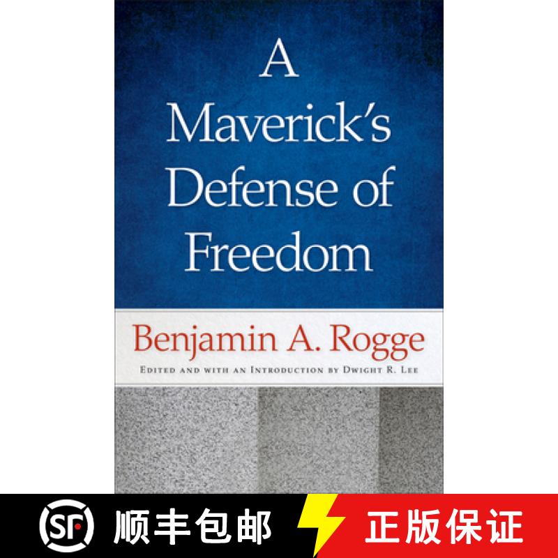 【3-4周达】A Maverick's Defense of Freedom: Selected Writings and Speeches of Benjamin A. Rogge [9780865977853]