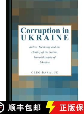 预订 Corruption in Ukraine : Rulers' Mentality and the Destiny of the Nation, Geophilosophy of Ukraine [9781443896894]