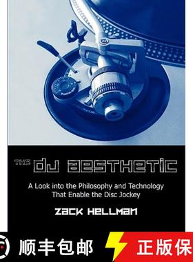 【3-4周达】The DJ Aesthetic: A Look Into the Philosophy and Technology That Enable the Disc Jockey [9781599427133]