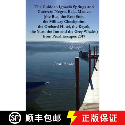 预订 Guide to Ignacio Springs and Guerrero Negro, Baja, Mexico (the Bus, the Rest Stop, the Military ... [9780244179755]