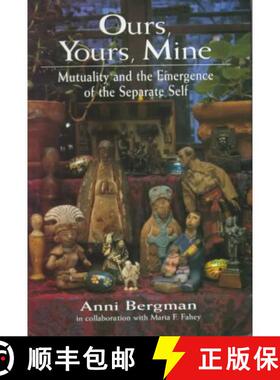 【3-4周达】Ours, Yours, Mine : Mutuality and the Emergence of the Separate Self [9781568213743]