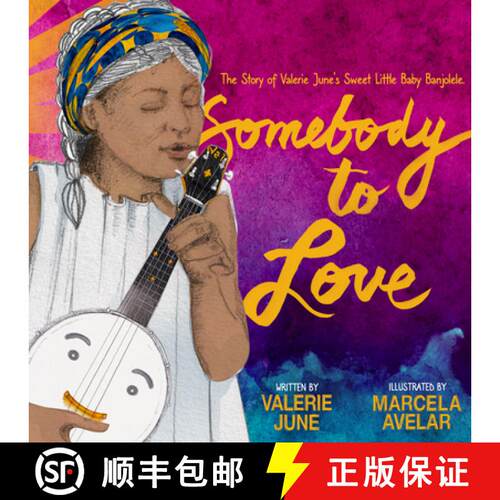 【3-4周达】精装 The Somebody to Love: The Story of Valerie June's Sweet Little Baby Banjolele [9781737382973]