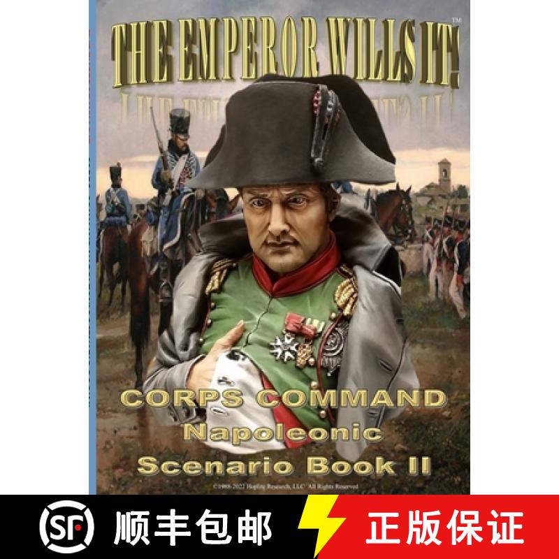 【2-3周达】THE EMPEROR WILLS IT! :CORPS COMMAND NAPOLEONIC SCENARIO BOOK II [9781387955510]