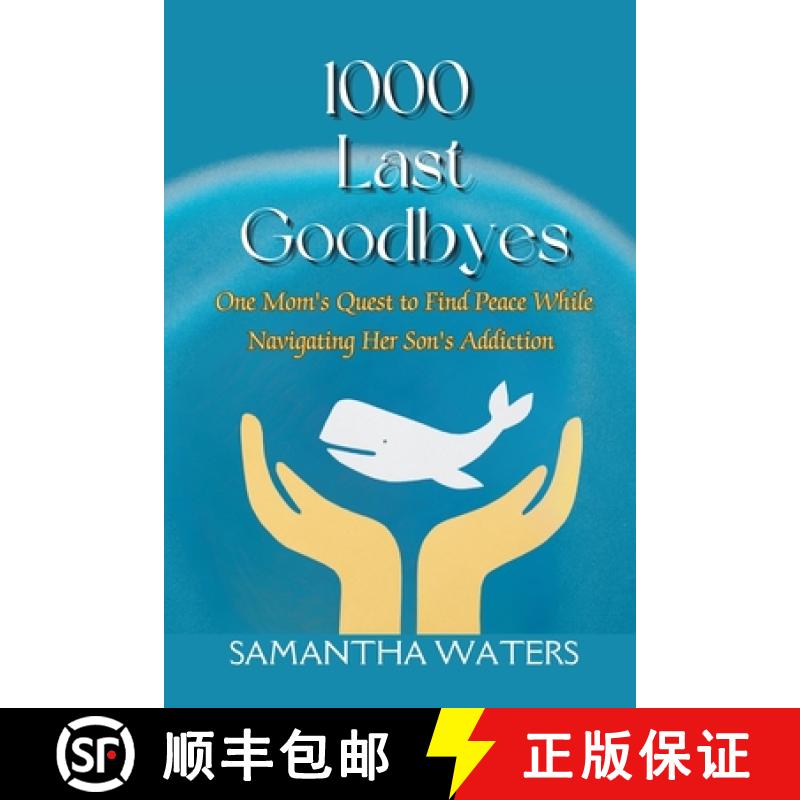 【3-4周达】1000 Last Goodbyes: One Mom's Quest to Find Peace While Navigating Her Son's Addiction [9781958533284]