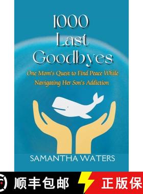 预订 1000 Last Goodbyes: One Mom's Quest to Find Peace While Navigating Her Son's Addiction [9781958533284]