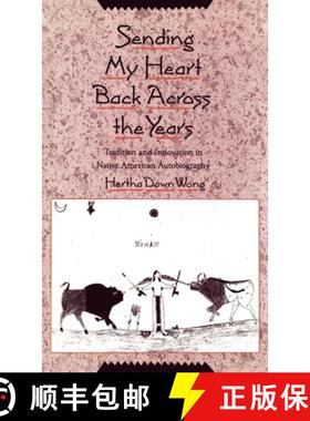 【3-4周达】Sending My Heart Back Across the Years: Tradition and Innovation in Native American Autobi... [9780195069129]