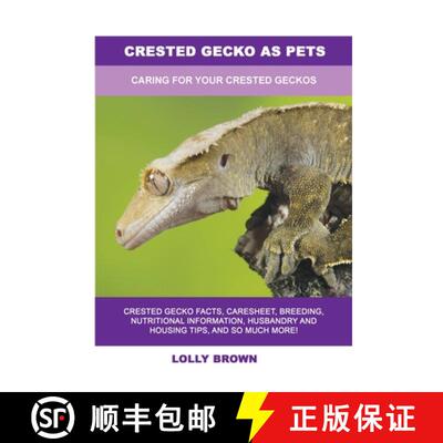 【3-4周达】Crested Gecko as Pets: Caring For Your Crested Geckos [9781949555288]