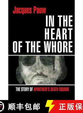 【3-4周达】In the Heart of the Whore: The Story of Apartheid's Death Squads [9781868428946]