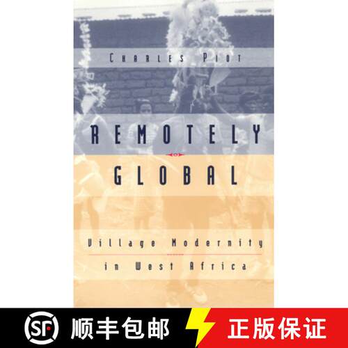 预订 精装 Remotely Global – Village Modernity in West Africa [9780226669687]