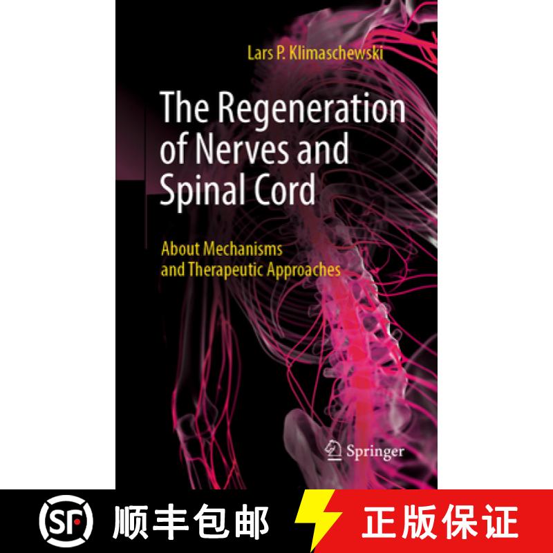 【3-4周达】The Regeneration of Nerves and Spinal Cord: About Mechanisms and Therapeutic Approaches [9783662680520]