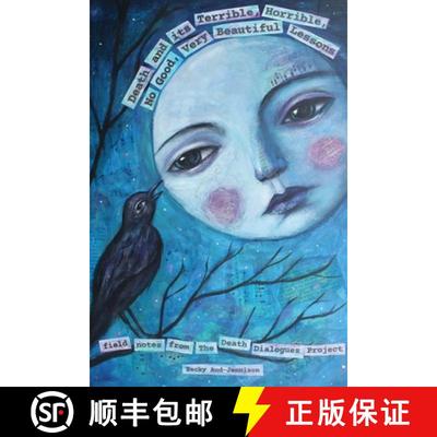 【3-4周达】Death and its Terrible, Horrible, No Good, Very Beautiful Lessons: Field Notes from The De... [9781945060359]