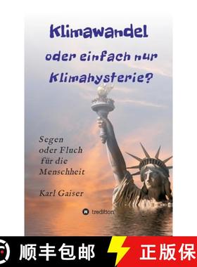 预订 Klimawandel oder einfach nur Klimahysterie?: Segen oder Fluch für die Menschheit oder nur ein P... [9783347021426]