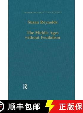 【3-4周达】The Middle Ages Without Feudalism: Essays in Criticism and Comparison on the Medieval West [9781138108004]