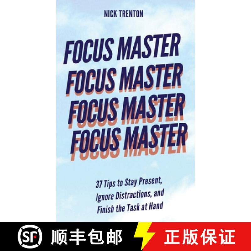 【3-4周达】Focus Master: 37 Tips to Stay Present, Ignore Distractions, and Finish the Task at Hand [9781647433505]