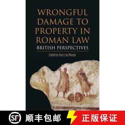 【3-4周达】Wrongful Damage to Property in Roman Law: British Perspectives [9781474434461]