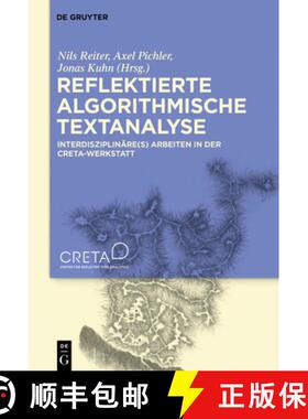 预订 Reflektierte Algorithmische Textanalyse: Interdisziplinare(s) Arbeiten in Der Creta-Werkstatt [9783110693850]