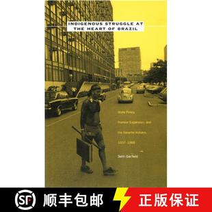 Xavante Indigenous Brazil Heart In... and State 9780822326656 Frontier the Expansion Struggle 预订 Policy