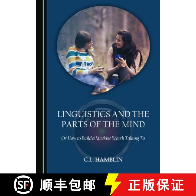 预订 Linguistics and the Parts of the Mind : Or How to Build a Machine Worth Talking To [9781527502925]