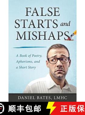 预订 False Starts and Mishaps: A Book of Poetry, Aphorisms, and a Short Story [9780997311563]