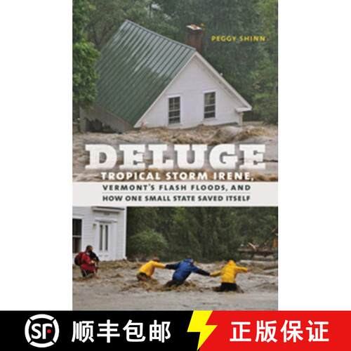 预订 精装 Deluge – Tropical Storm Irene, Vermont′s Flash Floods, and How One Small State Saved Itself [9781611683189]