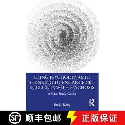 【3-4周达】Using Psychodynamic Thinking to Enhance CBT in Clients with Psychosis: A Case Study Guide [9780367764319]