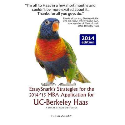 【4周达】EssaySnark's Strategies for the 2014-'15 MBA Application for UC-Berkeley Haas: A SnarkStrate... [9781938098260]