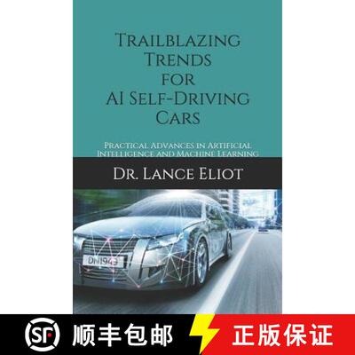 【3-4周达】Trailblazing Trends for AI Self-Driving Cars: Practical Advances in Artificial Intelligenc... [9781732976016]