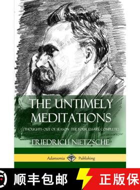 现货 The Untimely Meditations (Thoughts Out of Season -The Four Essays, Complete) [9781387818075]