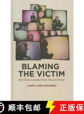 【3-4周达】Blaming the Victim: How Global Journalism Fails Those in Poverty [9780745334424]