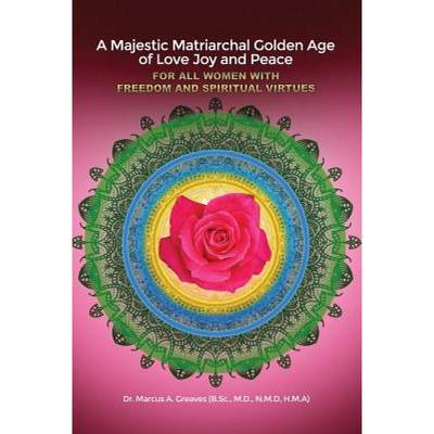 【4周达】A Majestic Matriarchal Golden Age of Love Joy and Peace for all Women with Freedom and Spiri... [9781480934948]