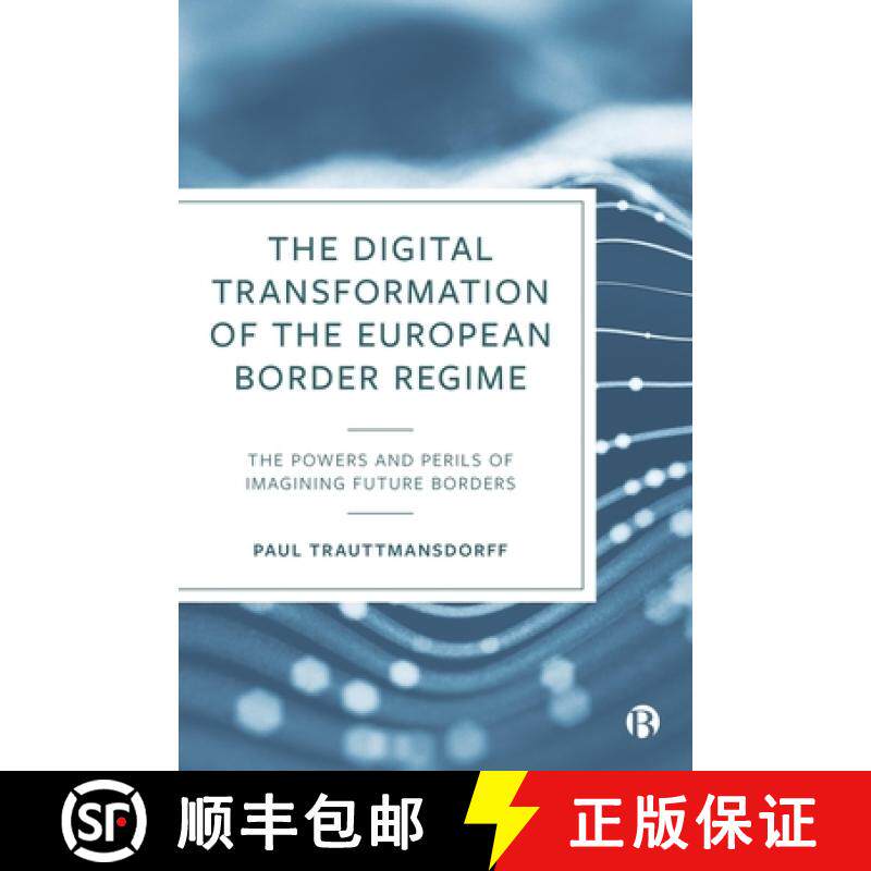 【3-4周达】The Digital Transformation of the European Border Regime: The Powers and Perils of Imagini... [9781529235203]