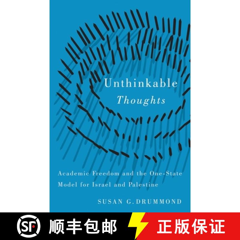 【3-4周达】Unthinkable Thoughts: Academic Freedom and the One-State Model for Israel and Palestine [9780774822091]