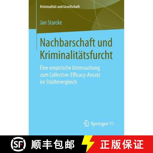 【3-4周达】Nachbarschaft und Kriminalitätsfurcht : Eine empirische Untersuchung zum Collective-Effic... [9783658259068]