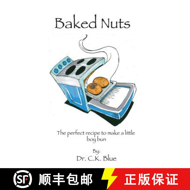 【3-4周达】Baked Nuts: The perfect recipe to make a little boy bun [9780692581308]